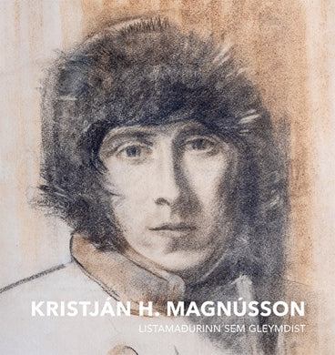 Kristján H. Magnússon - Listamaðurinn sem gleymdist - Listasafn Íslands